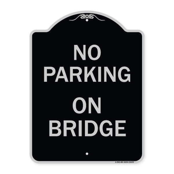 No Parking on Bridge Heavy-Gauge Aluminum Architectural Sign, 24" x 18", BS-1824-23699